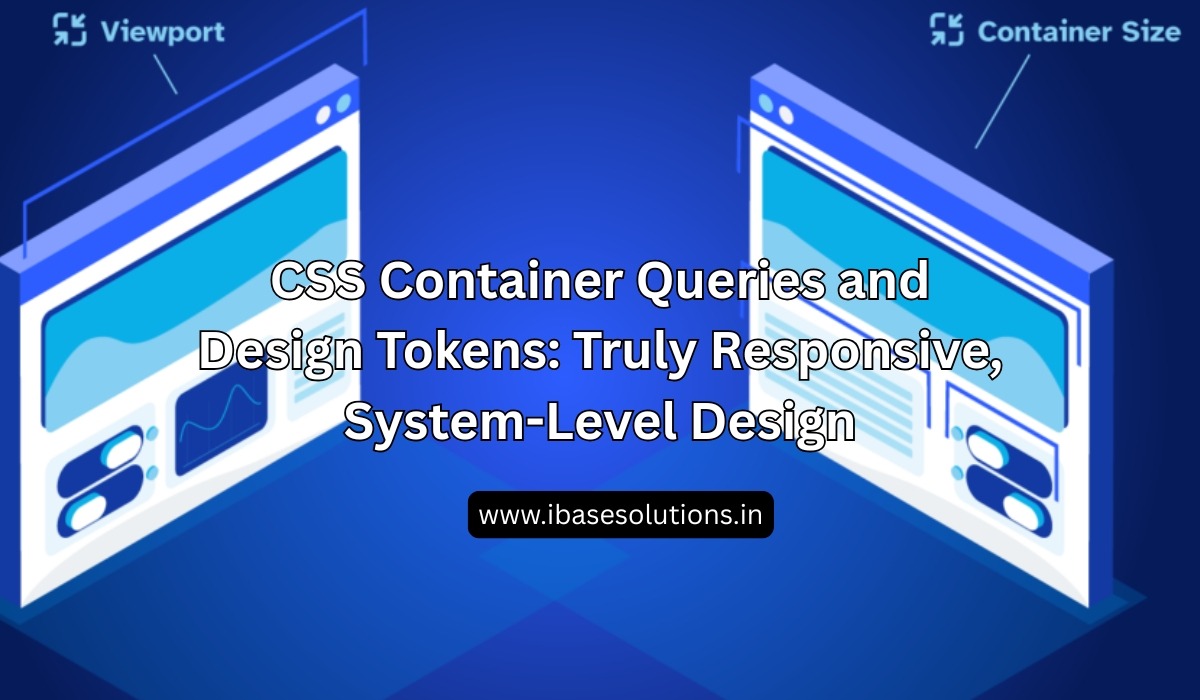 CSS Container Queries and Design Tokens: Truly Responsive, System-Level Design