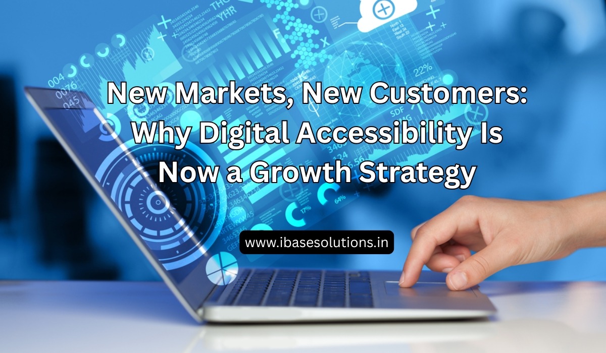 New Markets, New Customers: Why Digital Accessibility Is Now a Growth Strategy