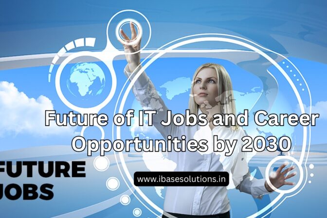 Future of IT Jobs and Career Opportunities by 2030
