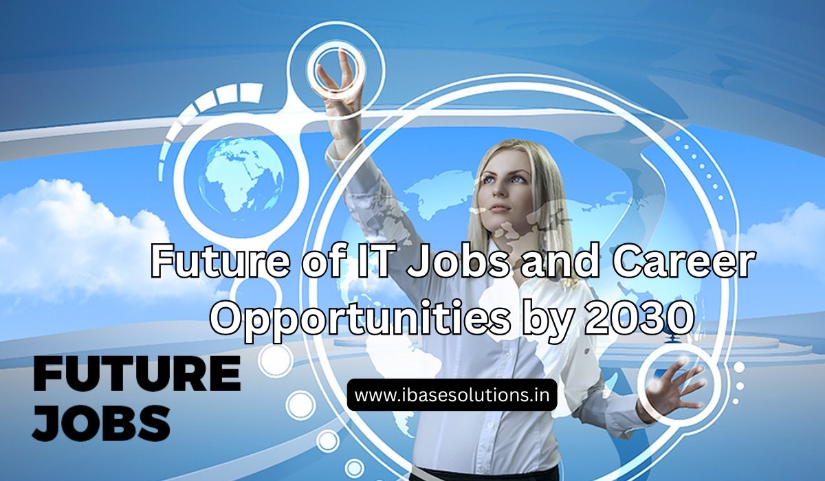 Future of IT Jobs and Career Opportunities by 2030