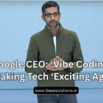 Google CEO: ‘Vibe Coding’ Is Making Tech ‘Exciting Again’